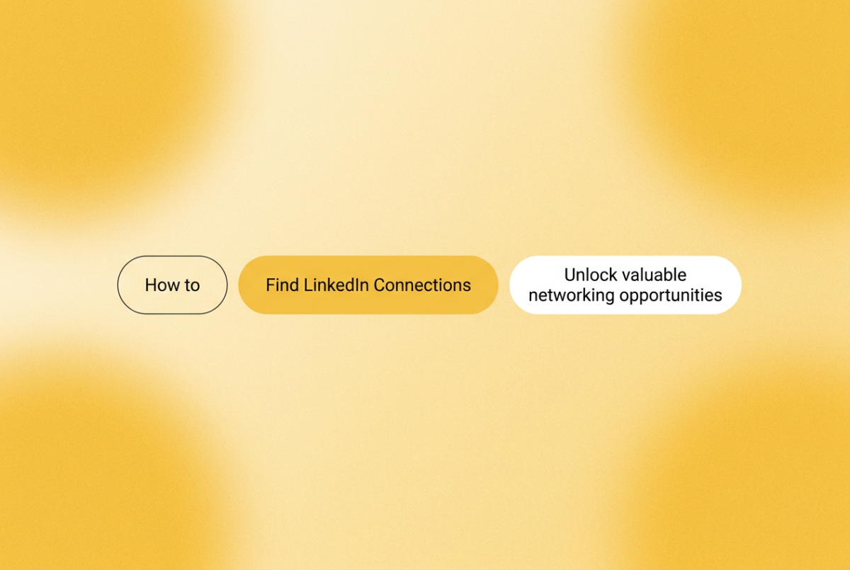 Three rounded-rectangle chips on a warm yellow gradient background: ""How to"", ""Find LinkedIn Connections"", ""Unlock valuable networking opportunities