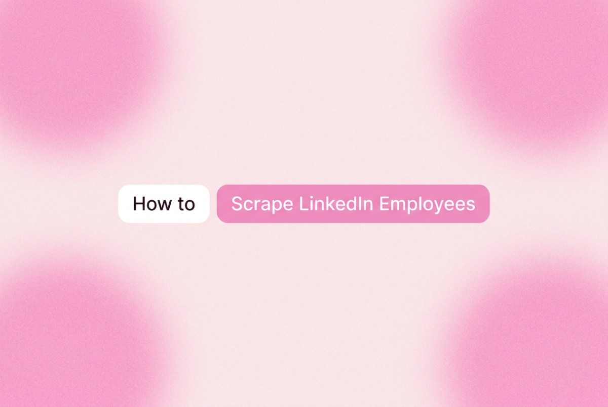"Two rounded-rectangle chips on a blush pink gradient background, with ""How to"" on a white chip and ""Scrape LinkedIn Employees"" on a pink chip"