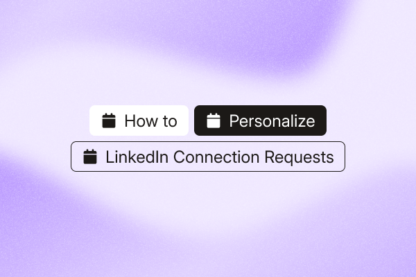 how-to-personalize-linkedin-connection-requests-for-better-results
