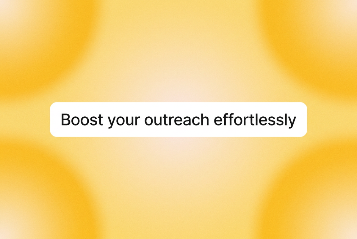 Soft yellow gradient background with a centered white chip displaying the text "Boost your outreach effortlessly" for LinkedIn Message Automation