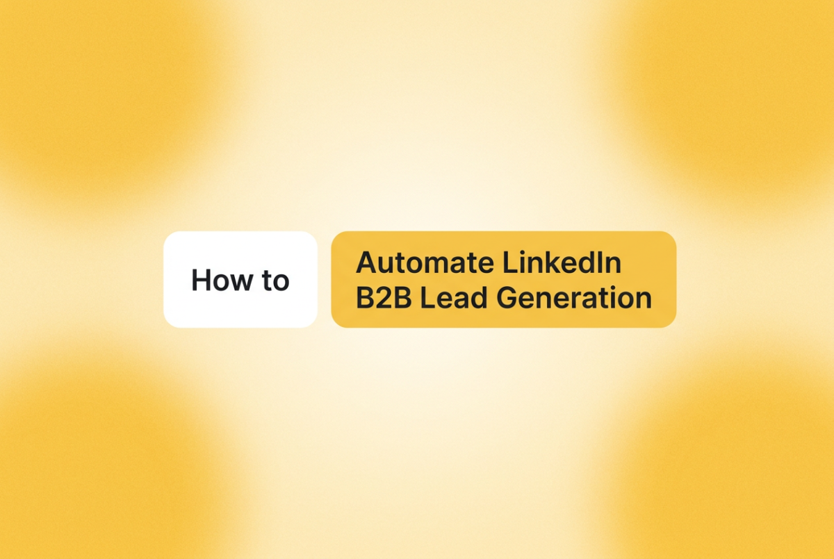 Soft yellow gradient background with two chips: left chip says "How to" on white, right chip says "Automate LinkedIn B2B Lead Generation" on yellow